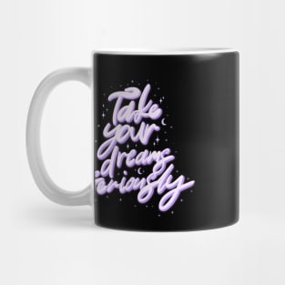 Take Your Dreams Seriously Typography Mug